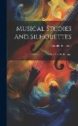 Musical Studies and Silhouettes: Translated From the French of Camille Bellaigue