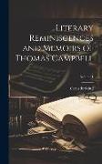 Literary Reminiscences and Memoirs of Thomas Campbell, Volume 1