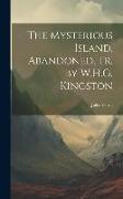 The Mysterious Island. Abandoned, Tr. by W.H.G. Kingston