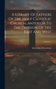 A Library Of Fathers Of The Holy Catholic Church, Anterior To The Division Of The East And West, Volume 7