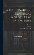 A Dictionary of Electrical Words, Terms and Phrases, Volume 1