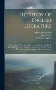 The Study Of English Literature: Three Essays: I. The Study Of Literature, By John Morley. Ii. Hints On The Study Of English Literature, By Henry J. N