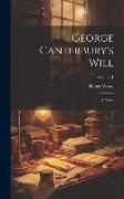 George Canterbury's Will: A Novel, Volume 1