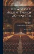 The Works Of Moliere, French And English: In Ten Volumes, Volume 4