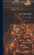 La Sicile: Notes Et Souvenirs