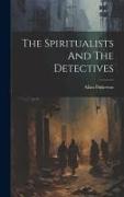 The Spiritualists And The Detectives