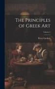 The Principles of Greek Art, Volume 1