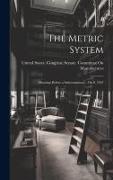 The Metric System: Hearings Before a Subcommittee... On S. 2267
