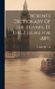 Dickens's Dictionary Of The Thames. [11 Eds. 2 Issues For 1889]