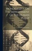 Monographs On The Improvement Of The Human Plant, Volume 1