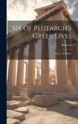 Six Of Plutarch's Greek Lives: Nicias. Alcibiades