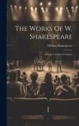 The Works Of W. Shakespeare: Complete In Seven Volumes