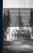 Bishop Chase's Reminiscences: An Autobiography, Volume 1