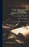 The Women Bonapartes: The Mother And Sisters Of Napoléon I, Volume 2