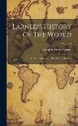 Larned's History Of The World: Or Seventy Centuries Of The Life Of Mankind, Volume 1