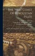 The West Coast Of Hindustan Pilot: Including The Gulf Of Manar, The Maldive And Laccadive Islands