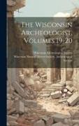 The Wisconsin Archeologist, Volumes 19-20