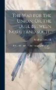 The War for the Union, Or, the Duel Between North and South: (U.S.a., 1861-1865) a Poetical Panorama, Historical and Descriptive
