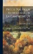 Précis Politique Et Militaire De La Campagne De 1815: Pour Servir De Supplément Et De Rectification À La Vie Politique Et Militaire De Napoléon, Racon