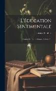L'éducation Sentimentale: Histoire D'un Jeune Homme, Volume 2