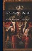 Los Insurgentes: Continuación De Sacerdote Y Caudillo. Novela Histórica