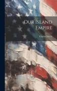 Our Island Empire