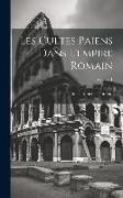 Les Cultes Païens Dans L'empire Romain, Volume 1