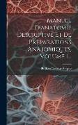 Manuel D'anatomie Descriptive Et De Préparations Anatomiques, Volume 1