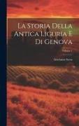 La Storia Della Antica Liguria E Di Genova, Volume 1