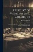 Century of Medicine and Chemistry: A Lecture Introductory to the Course of Lectures to the Medical Class in Yale College