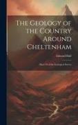 The Geology of the Country Around Cheltenham: Sheet 44 of the Geological Survey