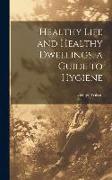 Healthy Life and Healthy Dwellings, a Guide to Hygiene