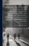 Quarterly Register and Journal of the American Education Society [Afterw.] the American Quarterly Register, Conducted by E. Cornelius [And Others]