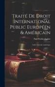 Traité De Droit International Public Européen & Américain: Table Générale Analytique