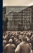 Three Lectures On the Rate of Wages, Delivered Before the University of Oxford in Easter Term, 1830: With a Preface On the Causes and Remedies of the