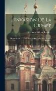 L'invasion De La Crimée: Origine Et Histoire De La Guerre Jusqu'à La Mort De Lord Raglan