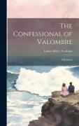 The Confessional of Valombre: A Romance