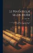 Le Pentateque Selon Moïse: Et Le Pentateuque Selon Esra Avec Vie Doctrine & Gouvernement Authentiques De Moïse