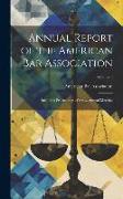 Annual Report of the American Bar Association: Including Proceedings of the ... Annual Meeting, Volume 6