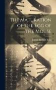 The Maturation of the Egg of the Mouse