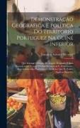 Demonstração Geografica E Politica Do Territorio Portuguez Na Guiné Inferior: Que Abrange O Reino De Angola, Benguella E Suas Dependencias, Causas Da