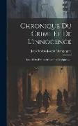 Chronique Du Crime Et De L'innocence: Recueil Des Événemens Les Plus Tragiques