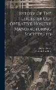 History Of The Leicester Co-operative Hosiery Manufacturing Society Ltd