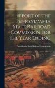Report of the Pennsylvania State Railroad Commission for the Year Ending