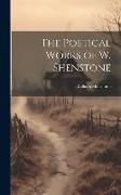 The Poetical Works of W. Shenstone