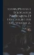 Ioannis Stobaei Eclogarum Physicarum Et Ethicarum Libri Duo, Volume 2