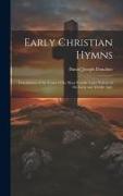 Early Christian Hymns: Translations of the Verses of the Most Notable Latin Writers of the Early and Middle Ages