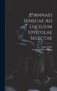 L. Annaei Senecae Ad Lucilium Epistolae Selectae