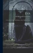 Eva: A True Story of Light and Darkness. Other Tales and Poems