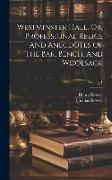 Westminster Hall, Or, Professional Relics And Anecdotes Of The Bar, Bench, And Woolsack, Volume 1